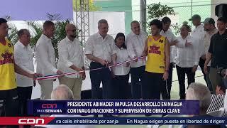 Presidente Abinader impulsa desarrollo en Nagua con inauguraciones y supervisión de obras claves