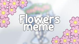 ||Flowers meme||Gacha Club||