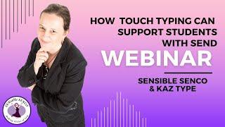 How can touch typing support learners with SEND with KAZ Type - hosted by SENsibleSENCO