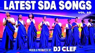 LATEST SDA SONGS MIX 2025 VOL 10 - DJ CLEF | BEST SDA VIDEO MIX| HARK VOICE CHOIR, MAKONGENI, MAGENA