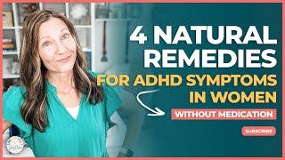  4 Natural Remedies for ADHD Symptoms in Women without Medication