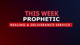 PROPHETIC, HEALING & DELIVERANCE SERVICE - 31.10.2024.