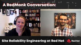 A RedMonk Conversation: Site Reliability Engineering at Red Hat