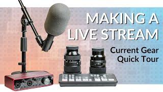 Making A Live Stream - Current Gear Quick Tour