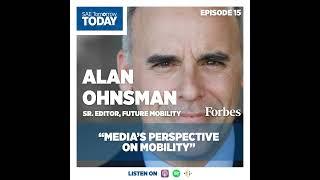 15. Media’s Perspective on Mobility - Alan Ohnsman, Sr. Editor of Future Mobility at Forbes