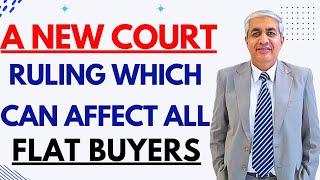 New Court Ruling Which Can Affect All Flat Buyers ?