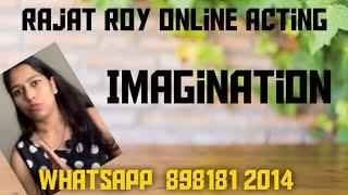 #actorsvlog #rajatroy Imagination for Actors, Rajat Roy online  Acting