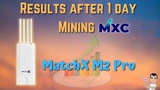 MatchX M2 Pro Mining MXC | 1 Day Mining Results and Profits