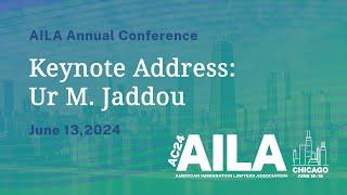 2024 AILA Annual Conference: Ur M. Jaddou’s Keynote Address