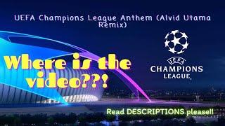 UEFA Champions League Anthem (Alvid Utama Remix) | Lost Video's About!! (READ DESCRIPTIONS!)