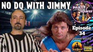 Party With Marty Episode 34 - NO DQ With Jimmy