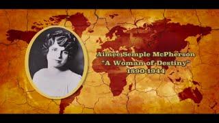 God's Generals Series - Aimee Semple McPherson "A Woman of Destiny"