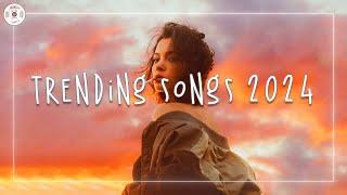 Trending songs 2024  Top music 2024 ~ Top hits 2024