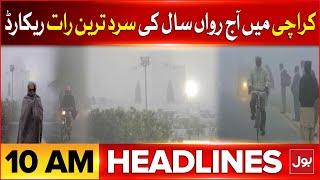 Coldest Night Recorded In Karachi | BOL News Headlines At 10 AM | Weather Updates