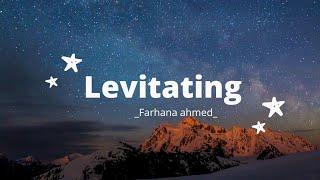 Levitating/farhana ahmed