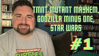 TMNT Mutant Mayhem, Godzilla Minus One, Star Wars (Dees Nerds Talk Ep 1)