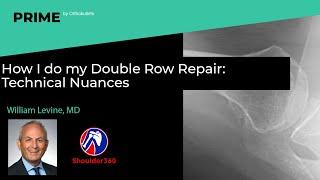 How I do my Double Row Repair: Technical Nuances - William Levine, MD