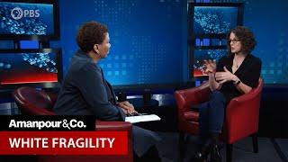 Robin DiAngelo on "White Fragility" | Amanpour and Company