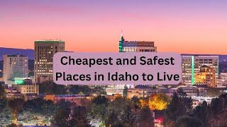 Top 9 Cheapest and Safest Places in Idaho to Live