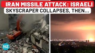 Iran Missile Hits Israeli Skyscraper, It Collapses; Nearly 100 Hurt, Death Toll Up After Attack On…