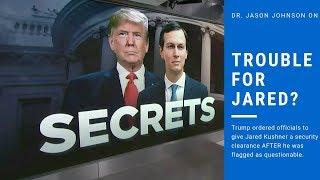 Dr. Jason Johnson on Security Clearance Issues for Jared #Kushner