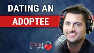 Dating an Adoptee /What You Need To Know