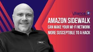 Amazon Sidewalk: Cybersecurity Concerns | Alliance Technology Partners |