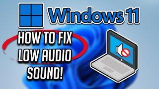 How to Fix Low Audio in Windows 11 [2025]