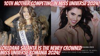 LOREDANA SALANTA FROM ROMANIA IS THE 10TH MOTHER COMPETING IN MISS UNIVERSE 2024 IN MEXICO!