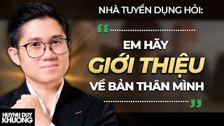 Cách Giới Thiệu Bản Thân Để Gây Ấn Tượng Với Nhà Tuyển Dụng | Huynh Duy Khuong