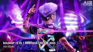 Mashup 15 in 1 - Nhạc Remix 2025 TikTok Hay Nhất Hiện Nay  Nonstop Nhạc TikTok Hay Nhất 2025