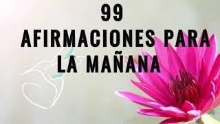 99 AFIRMACIONES para la MAÑANA ️ PODEROSA MEDITACIÓN para la LEY de la ATRACCIÓN