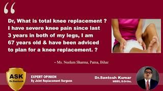 What is Total Knee Replacement ? - Ask Dr.Santosh - Knee Joint Treatment, Knee Surgery