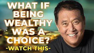 Rich Dad Financial Education 2022 | What If Being Wealthy Was A Choice ? (Robert Kiyosaki)