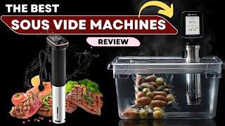 The Best Sous Vide Machines 2024 Review