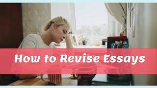 How to Revise Essays : 8 Simple Steps to Get you an A!