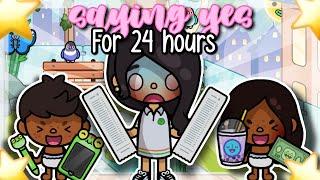 SAYING “YES” FOR 24 HOURS!  || toca boca TIKTOK roleplay *WITH VOICE* ️