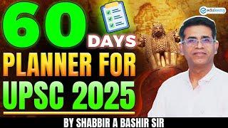 60-Day UPSC 2025 Planner – For Success in Prelims | By Shabbir Sir | Edukemy IAS