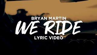 Bryan Martin - We Ride (Official Lyric Video)