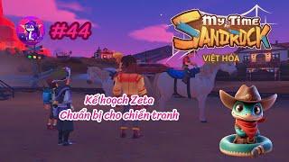 My Time at Sandrock VIỆT HÓA #44 | Kế hoạch Zeta - Chuẩn bị cho chiến tranh!