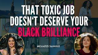 That Toxic Job Doesn‘t Deserve Your Black Brilliance  | ExodUS Summit