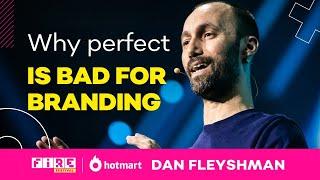 Dan Fleyshman: Why Your Brand Should NOT Be Perfect | FIRE 2022