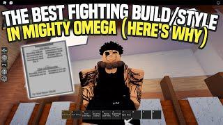 The BEST FIGHTING BUILD/STYLE in MIGHTY OMEGA... (Here's Why)