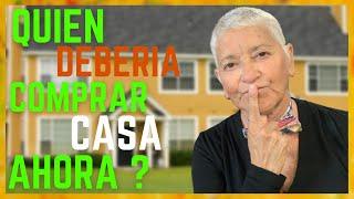 Quién Debería Comprar Casa AHORA Y Quién Debería ESPERAR ?