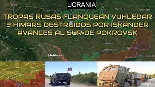 Tropas Rusas Flanquean Vuhledar desde 2 Direcciones.3 HIMARS Destruidos EN Un día.Avances en Pokrovk