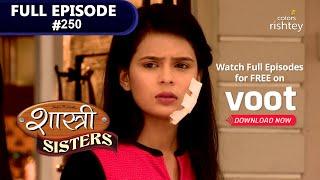 Shastri Sisters | शास्त्री सिस्टर्स | Ep. 250 | Neil Apologises To Devyani