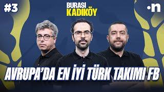 Fenerbahçe Avrupa'da bu sezon da en başarılı Türk takımı olur | Serkan, Mehmet, Çağrı #3