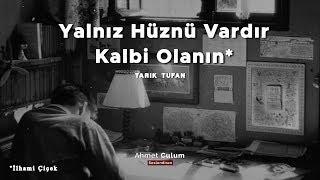 Tarık Tufan | Yalnız Hüznü Vardır Kalbi Olanın