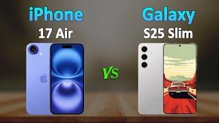 Apple iPhone 17 Air vs Samsung Galaxy S25 Slim – Which Wins in 2025