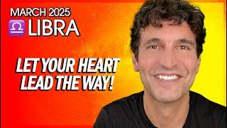 Libra March 2025: Let Your Heart Lead the Way!